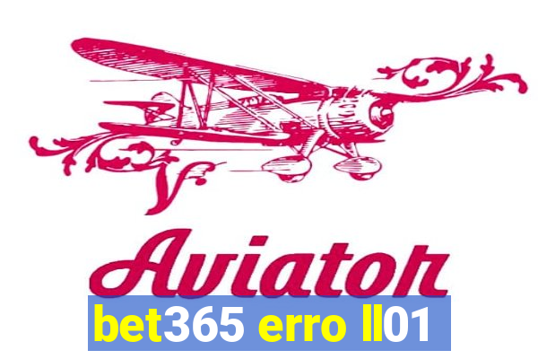 bet365 erro ll01